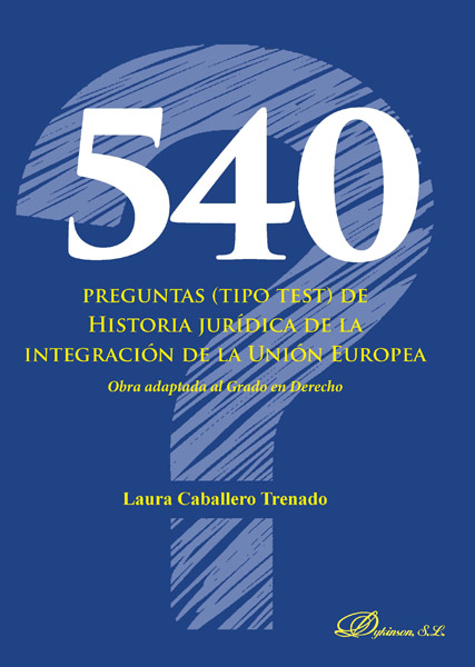 540 preguntas (tipo test) de Historia jurídica de la integración de la Unión Europea