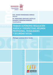 Trabajo Autónomo: Regulación Jurídica y Perspectivas. Régimen Profesional, Modalidades y Seguridad Social. 9788413550503