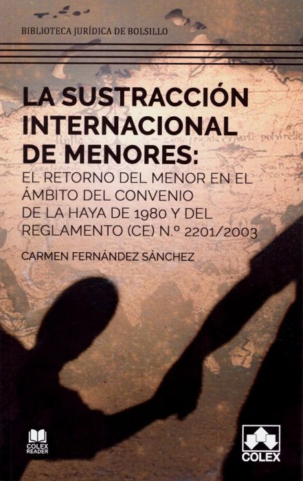 La sustracción internacional de menores: el retorno del menor en el ámbito del Convenio de La Haya de 1980 y del Reglamento (CE) N.º 2201/2003
