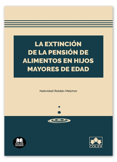 La extinción de la pensión de alimentos en hijos mayores de edad. 9788413596396