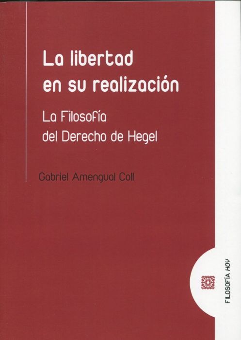 La libertad en su realización. La filosofía del derecho de Hegel