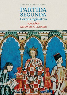Partida segunda. Corpus legislativo. 800 años. Alfonso X, El Sabio 