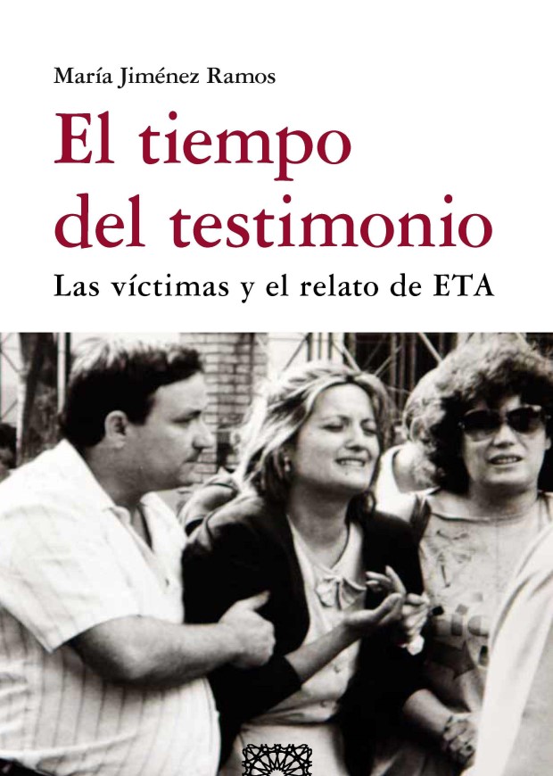 El tiempo del testimonio. Las víctimas y el relato de ETA