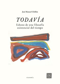 Todavía. esbozo de una filosofía existencial del tiempo