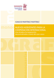Nuevos Horizontes para la Cooperación Internacional. Una mirada a la cooperación descentralizada a través del caso vasco
