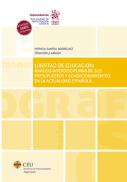La Libertad de educación. Un análisis interdisciplinar de sus presupuestos y condicionamientos actuales