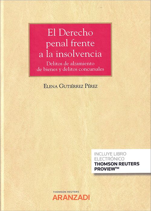 Derecho penal frente a la insolvencia. Delitos de alzamiento de bienes y delitos concursales. 9788413901428