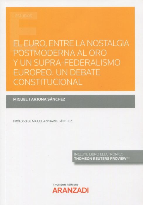 Euro, entre la nostalgia postmoderna al oro y un Supra-federalismo europeo Un debate constitucionall