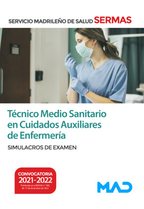 Técnico Medio Sanitario en Cuidados Auxiliares de Enfermería. Servicio Madrileño de Salud (SERMAS) Simulacros de examen
