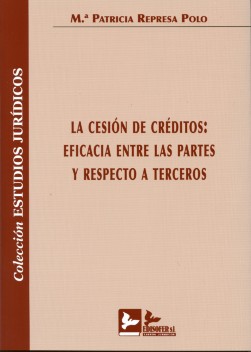 La cesión de créditos. Eficacia entre las partes y respecto a terceros