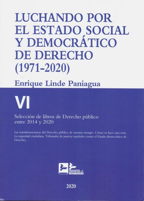 Luchando por el estado social y democrático Derecho T.VI (1971-2020) Selección de libros de Derecho Público entre 2014 y 2020. 9788415276951