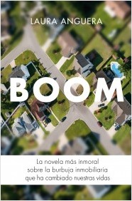 Boom. La novela más inmortal sobre la burbuja inmobiliaria que ha cambiado nuestras vidas