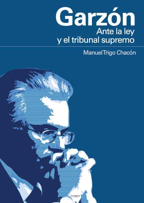 Garzón. Ante la ley y el Tribunal Supremo. 9788415428565