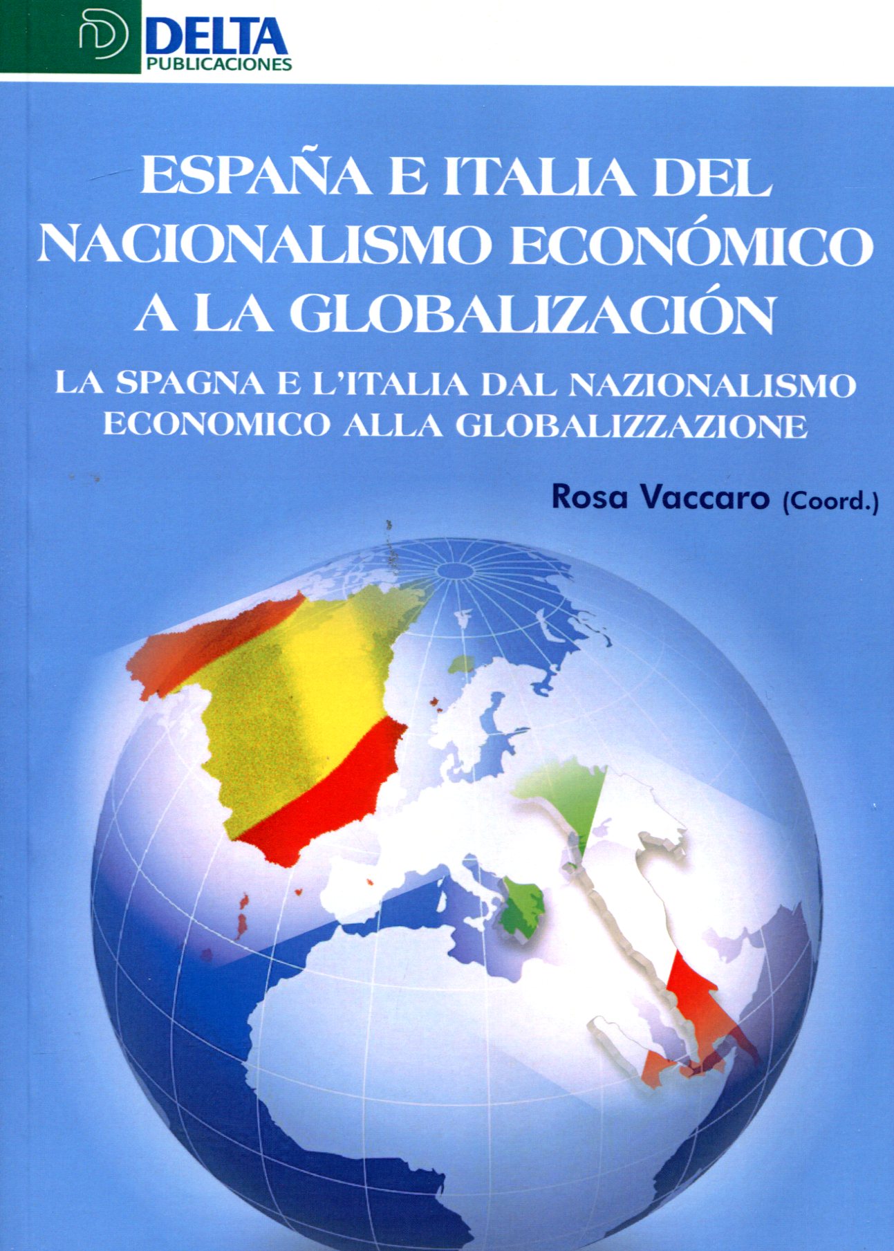 España e Italia del nacionalismo económico a la globalización. La Spagna e l'Italia dal nazionalismo economico alla globalizzazione 
