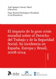 El Impacto de la gran crisis mundial sobre el Derecho del trabajo y la seguridad social. Su indidencia en España, Europa y Brasil, 2008-2014