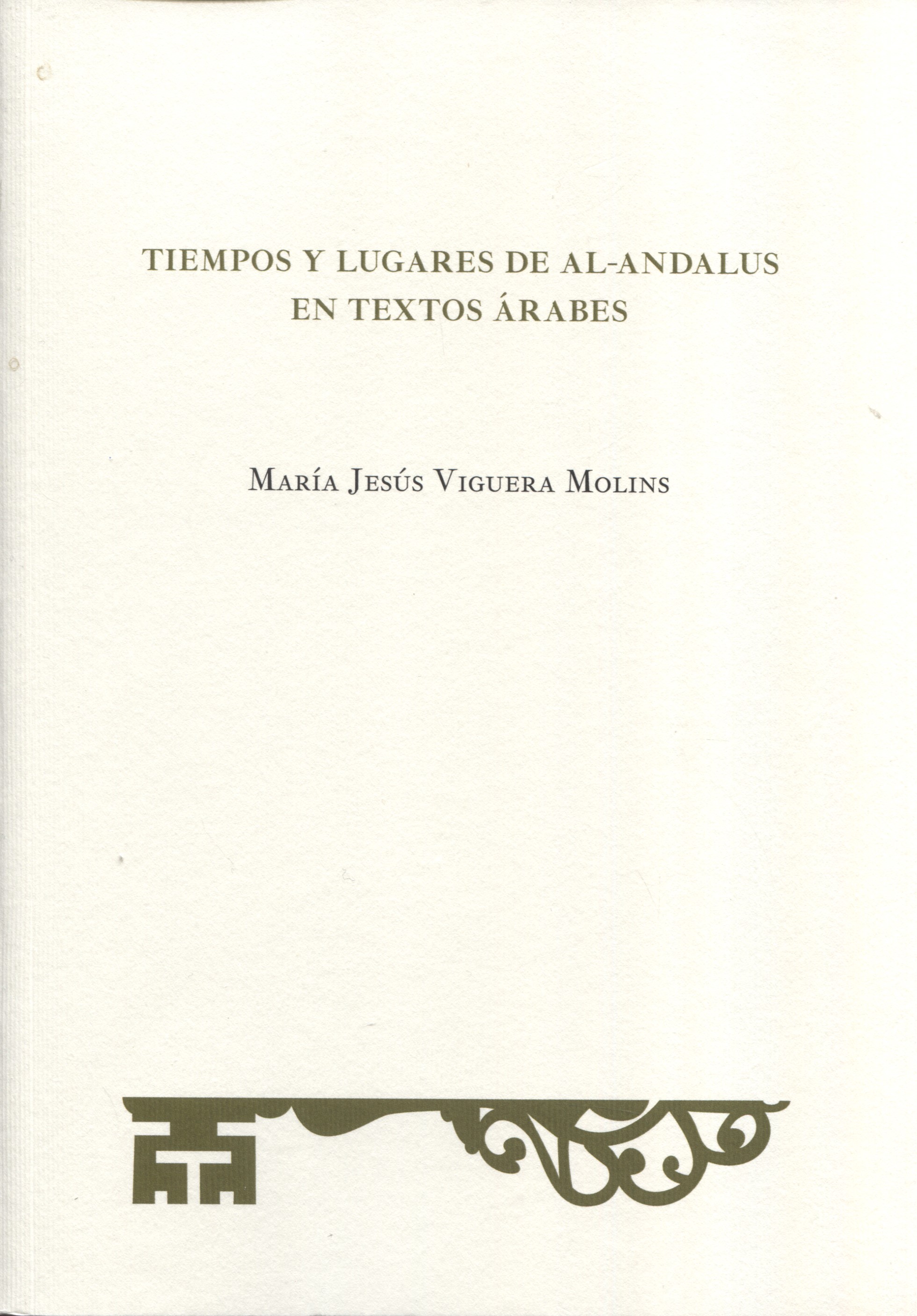 Tiempos y lugares de Al-Andalus en textos árabes