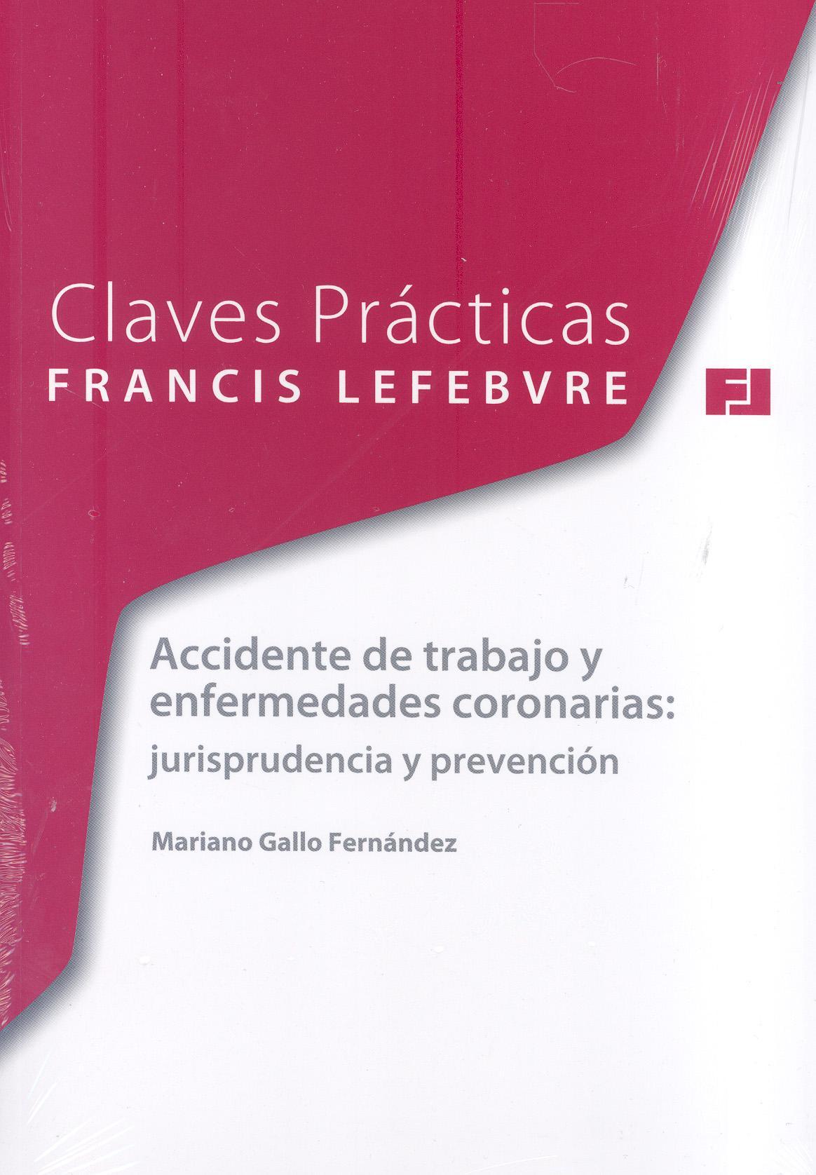 Claves Prácticas. Accidente de trabajo y enfermedades coronarias. Jurisprudencia y prevención