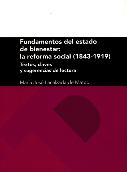 Fundamentos del estado de bienestar: la reforma social (1843-1919): textos, claves y sugerencias de lectura