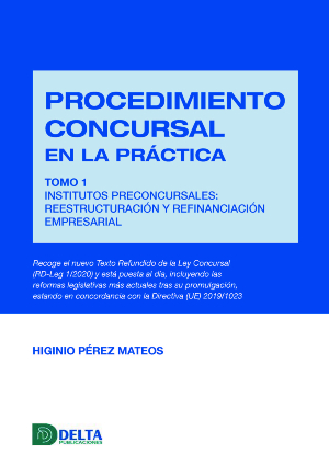 Procedimiento concursal en la práctica. Tomo 1. Institutos preconcursales: reestructuración y refinanciación empresarial