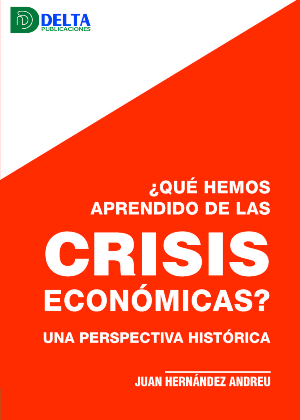 ¿Qué hemos aprendido de las crisis económicas? Una perspectiva histórica