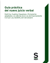 Guía práctica del nuevo juicio verbal. Doctrina, Cuadros, Esquemas y Formularios. 9788416521043