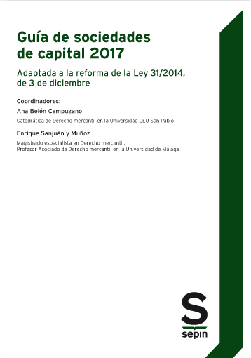 Guía de sociedades de capital 2017. Adaptada a la reforma de la Ley 31/2014, de 3 de diciembr