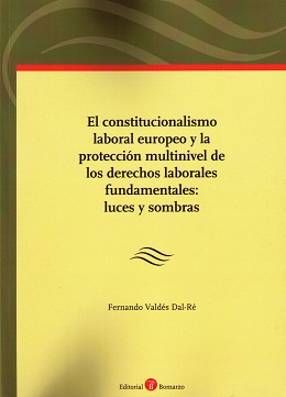 El constitucionalismo laboral europeo y la protección multinevel de los derechos laborales fundamentales: luces y sombras