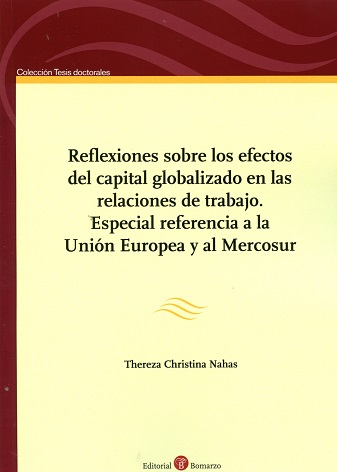 Reflexiones sobre los efectos del capital globalizado en las relaciones de trabajo. Especial referencia a la Unión Europea y al Mercosur