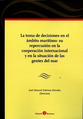 La toma de decisiones en el ámbito marítimo: su repercusión en la cooperación internacional y en la situación de las gentes del mar