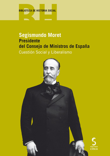 Segismundo Moret. Presidente del Consejo de Ministros de España. Cuestión Social y Liberalismo
