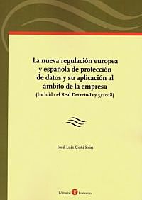 La nueva regulación europea y española de protección de datos y su aplicación al ámbito de la empresa