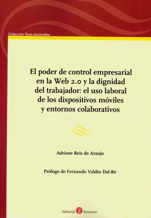 El Poder de Control Empresarial en la Web 2.0 y la Dignidad del Trabajador: el Uso Laboral de los Dispositivos Móviles y Entornos Colaborativos