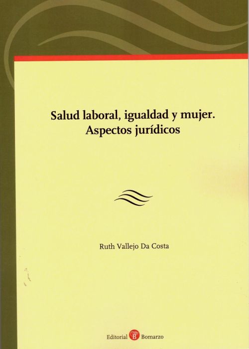 Salud laboral, igualdad y mujer. Aspectos jurídicos