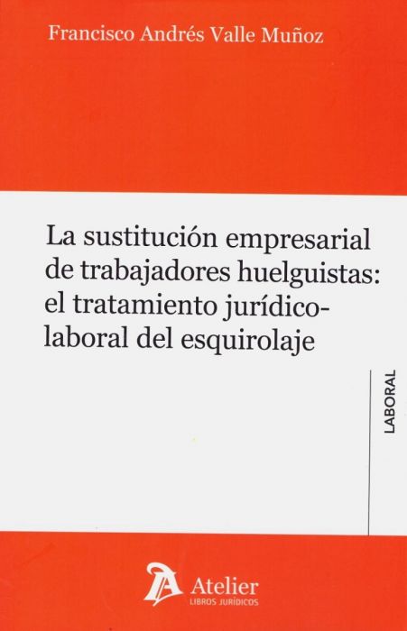 La sustitución empresarial de trabajadores huelguistas: el tratamiento jurídico-laboral del esquirolaje