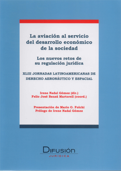 La aviación al servicio del desarrollo económico de la sociedad.  Los nuevos retos de su regulación jurídica