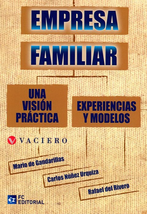Empresa Familiar, una visión práctica. Experiencias y modelos