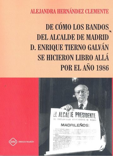 De cómo los bandos del alcalde de Madrid D. Enrique Tierno Galván se hicieron libro allá por el año 1986