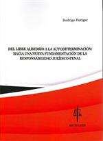 Del Libre Albedrío a la Autodeterminación: Hacia una Nueva Fundamentación de la Responsabilidad Jurídico-Penal