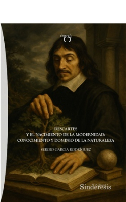 Descartes y el nacimiento de la modernidad: conocimiento y dominio de la naturaleza