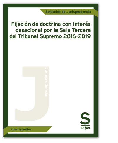  Fijación de doctrina con interés casacional por la Sala Tercera del Tribunal Supremo 2016-2019