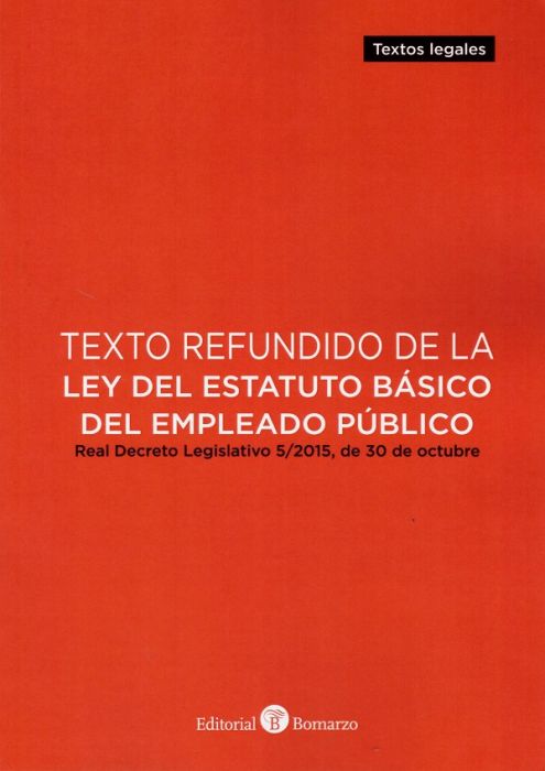 Texto refundido de la ley del estatuto básico del empleado público. Real Decreto Legislativo 56/2015, de 30 de octubre