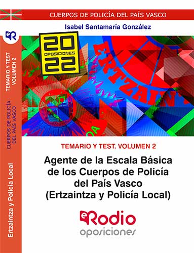 Temario y Test. Volumen 2. Ertzaintza y Policía local. Agentes de la Escala Básica
