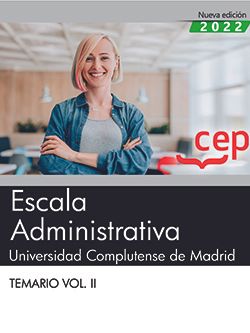 Escala Administrativa. Universidad Complutense de Madrid. Temario. Vol. II