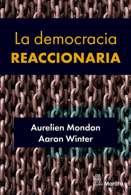 La democracia reaccionaria. La hegemonización del racismo y la ultraderecha populista / 