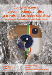 Comunicación y diseminación científica a través de las redes sociales. Aproximación desde el ámbito educativo en España