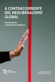A contracorriente del Neoliberalismo Global. Posfascismos y populismos políticos / 
