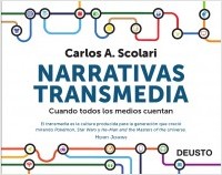 Narrativas transmedia. Cuando todos los medios cuentan