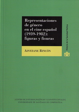 Representaciones de género en el cine español (1939-1982) Figuras y fisuras