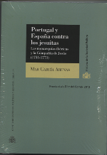 Portugal y España contra los Jesuitas. Las monarquías ibéricas y la Compañía de Jesús (1755-1773)