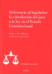Deferencia al legislador: la vinculación del juez a la ley en el Estado Constitucional. 9788425918155